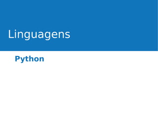 Linguagens
Python

 