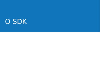 O SDK

 