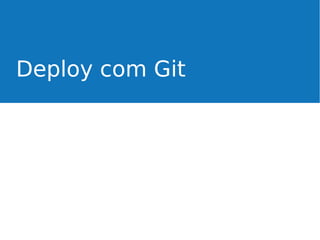 Deploy com Git

 