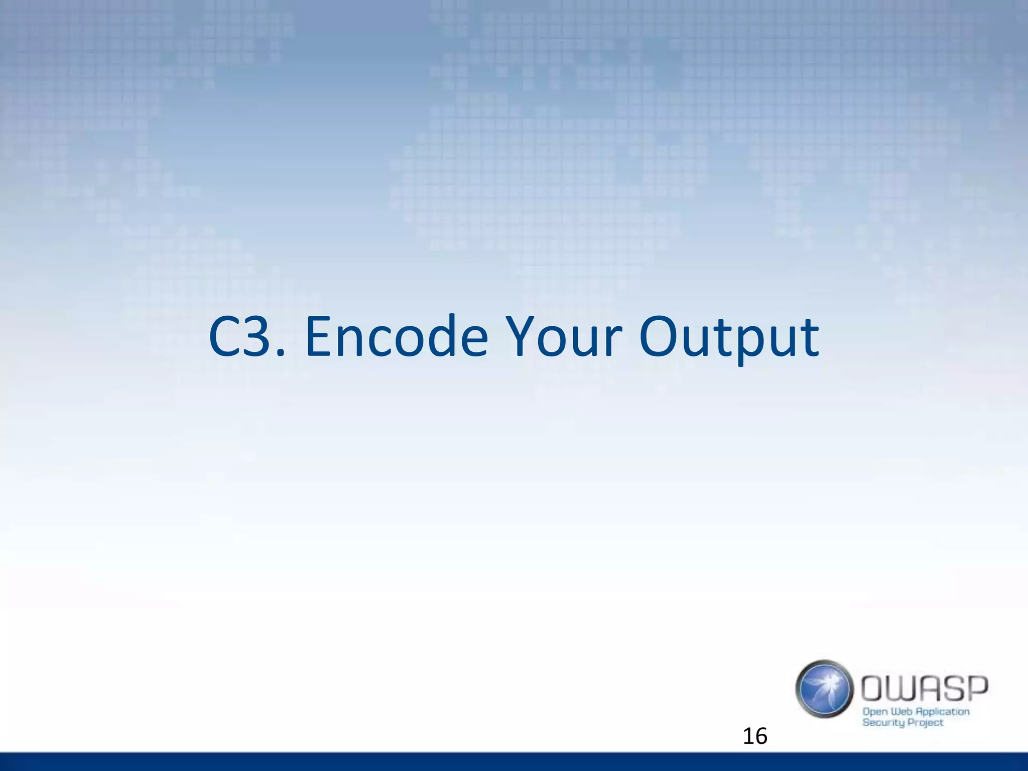 C3. Encode Your Output
16
 