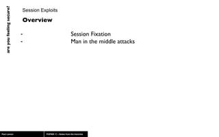 Session Exploits Session Fixation Man in the middle attacks Overview 