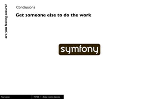 Conclusions Get someone else to do the work 