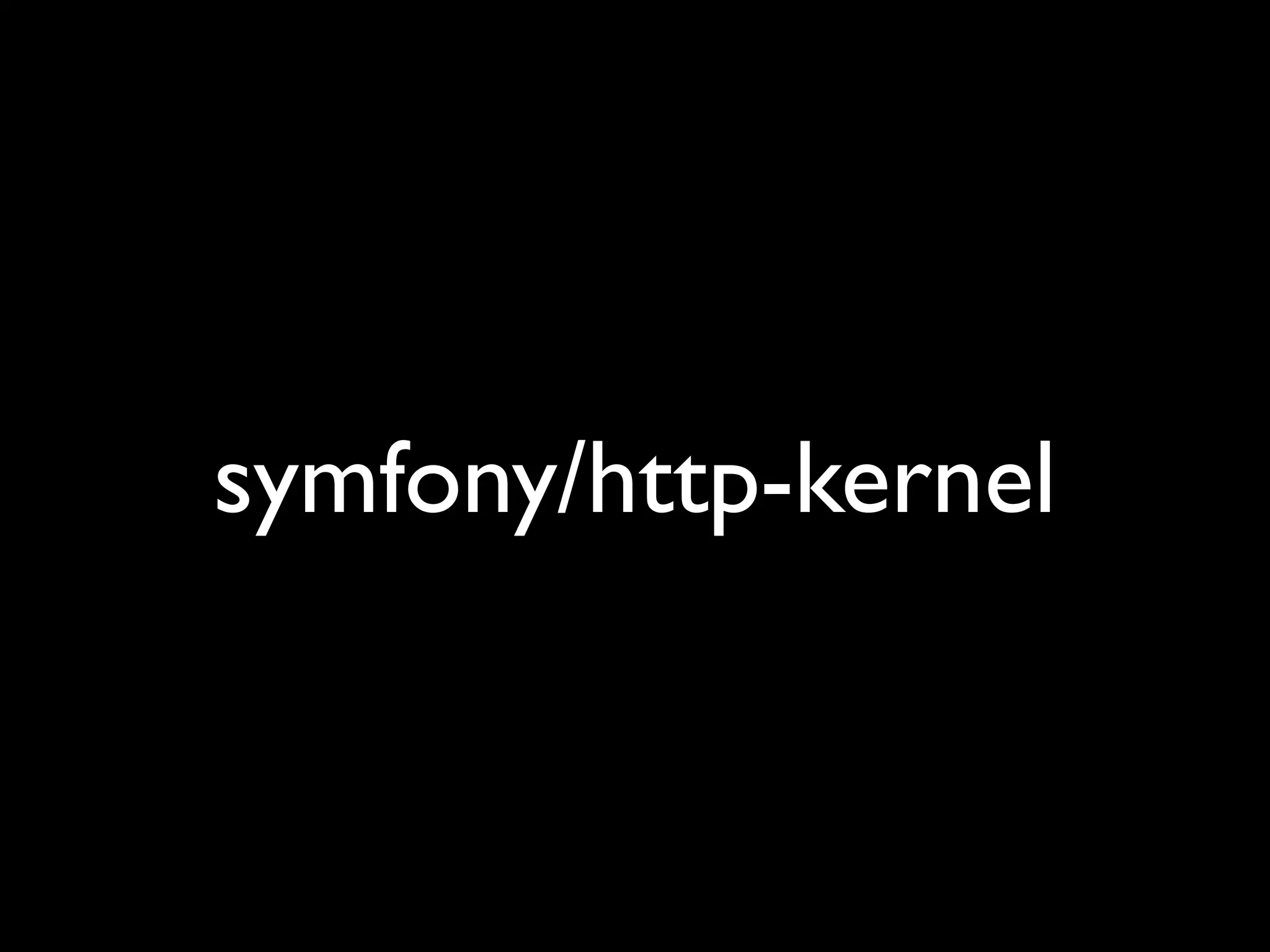 symfony/http-kernel
 