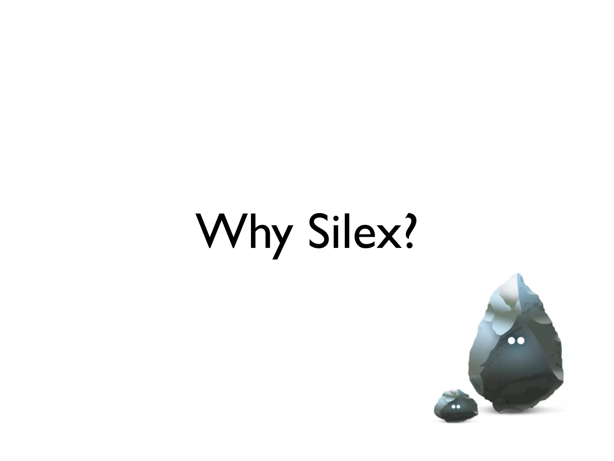 Why Silex?
 