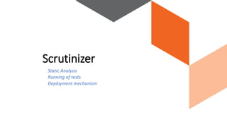 Static Analysis
Running of tests
Deployment mechanism
Scrutinizer
 