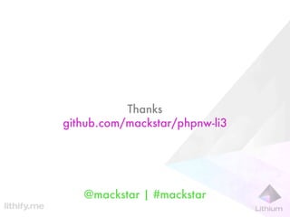 Thanks
github.com/mackstar/phpnw-li3




   @mackstar | #mackstar
 