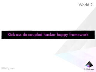 World 2




Kick-ass de-coupled hacker happy framework
 