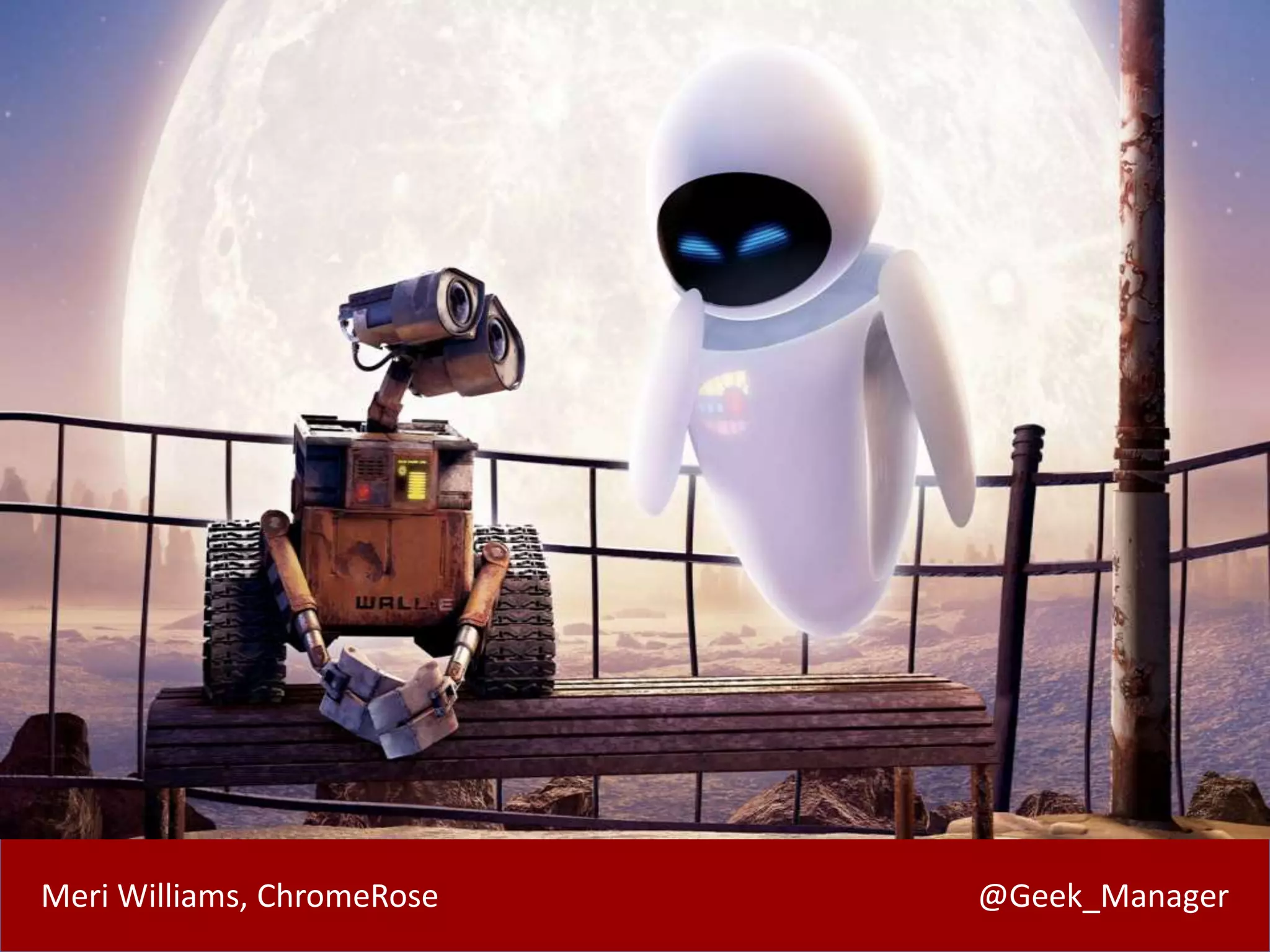 Meri Williams, ChromeRose @Geek_Manager
 