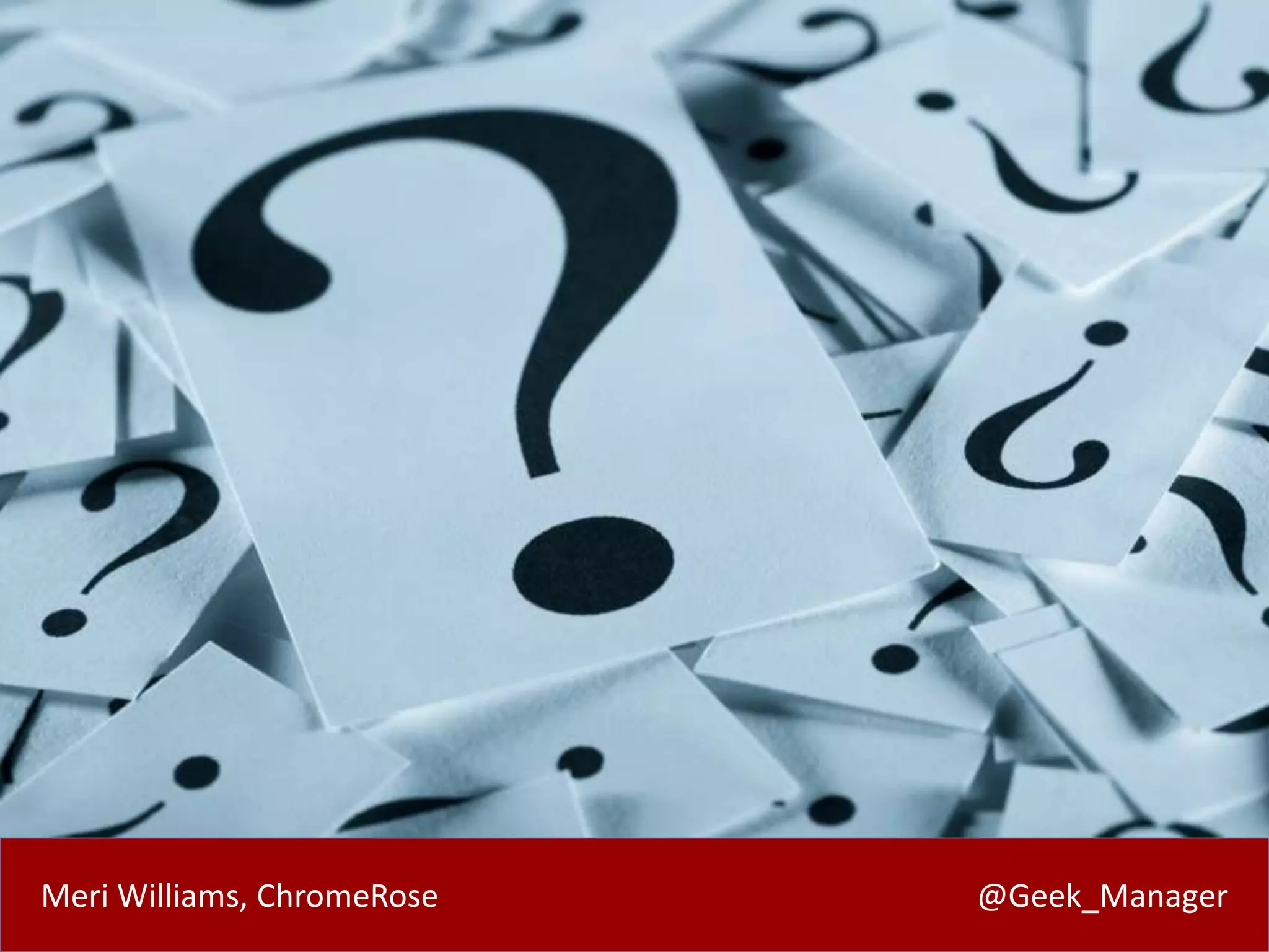 Meri Williams, ChromeRose @Geek_Manager
 
