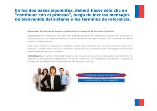 En los dos pasos siguientes, deberá hacer solo clic en
“continuar con el proceso”, luego de leer los mensajes
de bienvenida del sistema y los términos de referencia.
 
