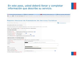 En este paso, usted deberá llenar y completar
información que describe su servicio.
 