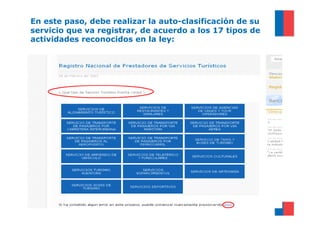 En este paso, debe realizar la auto-clasificación de su
servicio que va registrar, de acuerdo a los 17 tipos de
actividades reconocidos en la ley:
 