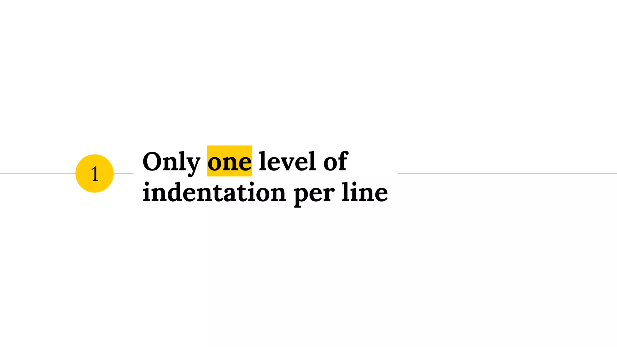 Only one level of indentation per line 1 