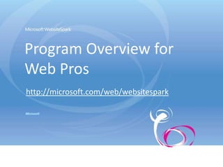 Program Overview for Web Proshttp://microsoft.com/web/websitespark 