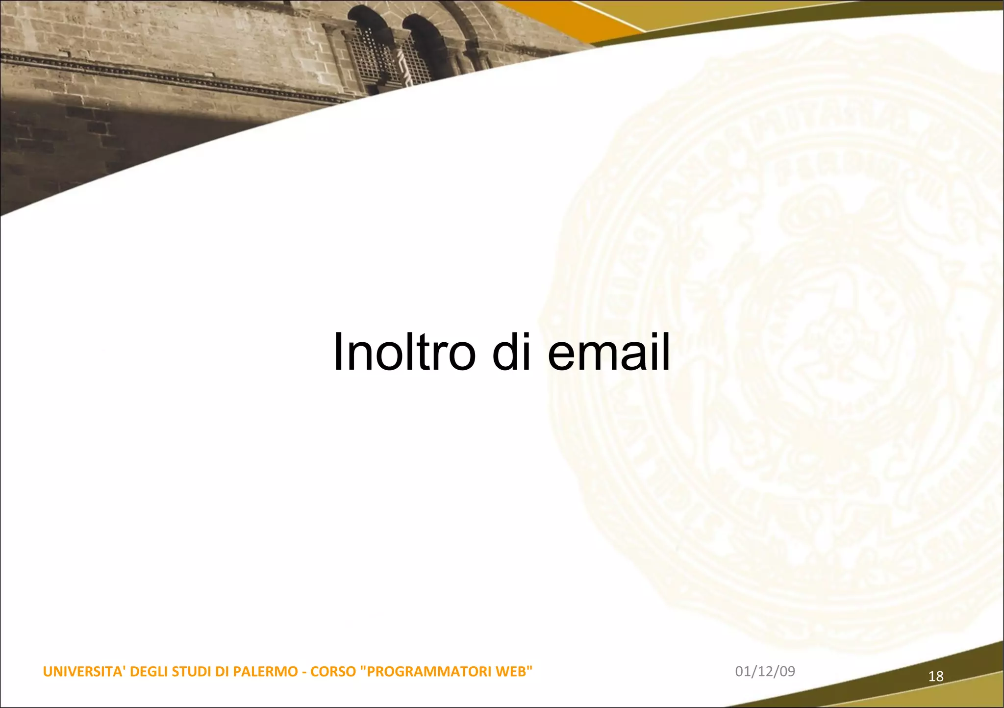 06/06/09 UNIVERSITA' DEGLI STUDI DI PALERMO - CORSO "PROGRAMMATORI WEB" Inoltro di email 