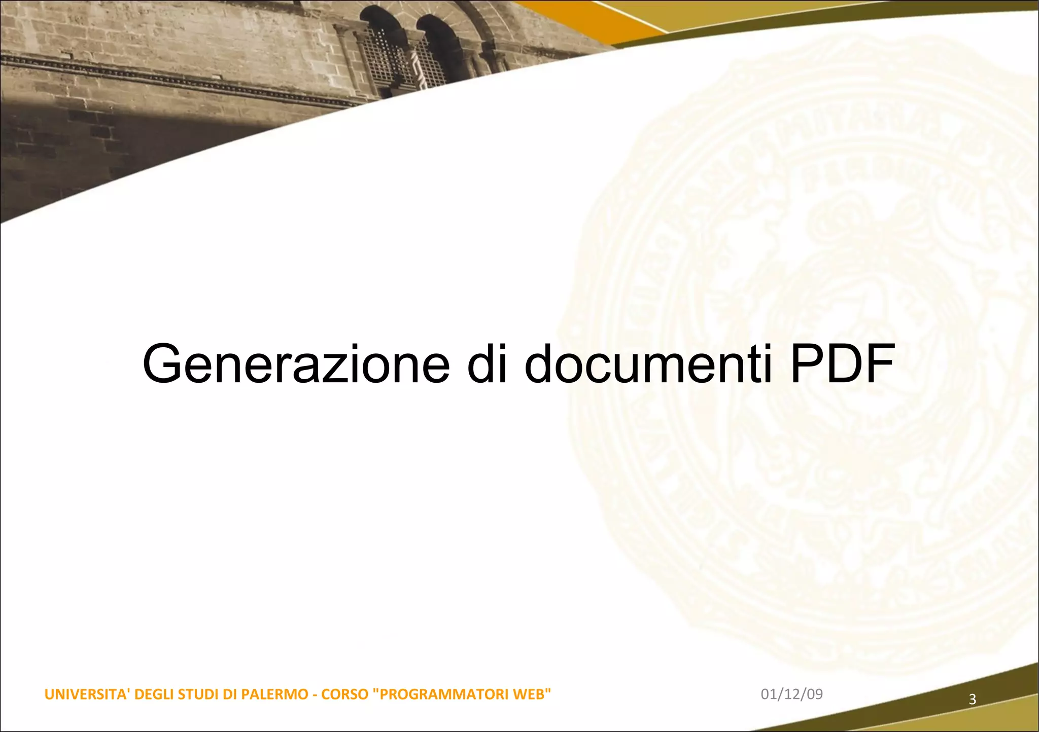 06/06/09 UNIVERSITA' DEGLI STUDI DI PALERMO - CORSO "PROGRAMMATORI WEB" Generazione di documenti PDF 