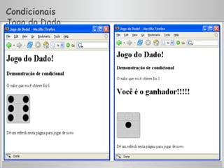 Condicionais
Jogo do Dado
 