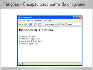 Funções - Encapsulando parte do programa
 