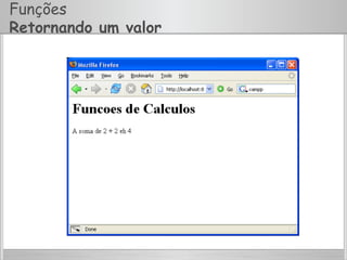 Funções
Retornando um valor
 