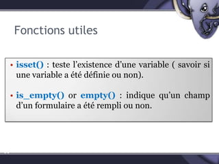 Fonctions utilesisset() : testel’existenced’une variable ( savoir si une variable a été définie ou non).
