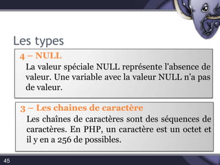 Les types1 – BooléensC'est le type le plus simple. Un booléen exprime une valeur de vérité. Il peut prendre comme valeur soit TRUE soit FALSE .42<?php$foo= True; // assigne la valeur TRUE 			 à la variable $foo?>