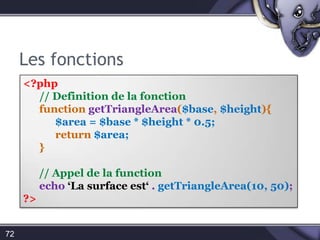 Les structures de contrôles58<?phpif ($a > $b){ echo"aest plus grand que b"; }?><?phpif ($a > $b) {echo "a est plus grand que b";}else{echo "a est plus petit que b";}?>