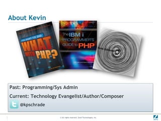 About Kevin<br /> Past: Programming/Sys Admin<br /> Current: Technology Evangelist/Author/Composer<br />         @kpschrad...