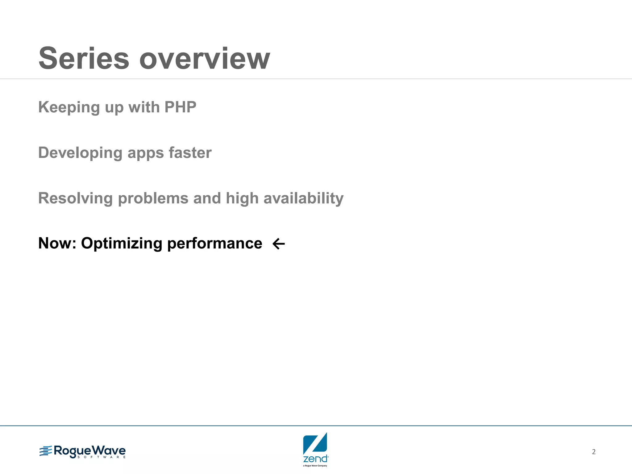 2
Series overview
Keeping up with PHP
Developing apps faster
Resolving problems and high availability
Now: Optimizing performance ←
 