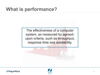 6
What is performance?
The effectiveness of a computer
system, as measured by agreed-
upon criteria, such as throughput,
response time and availability.
 