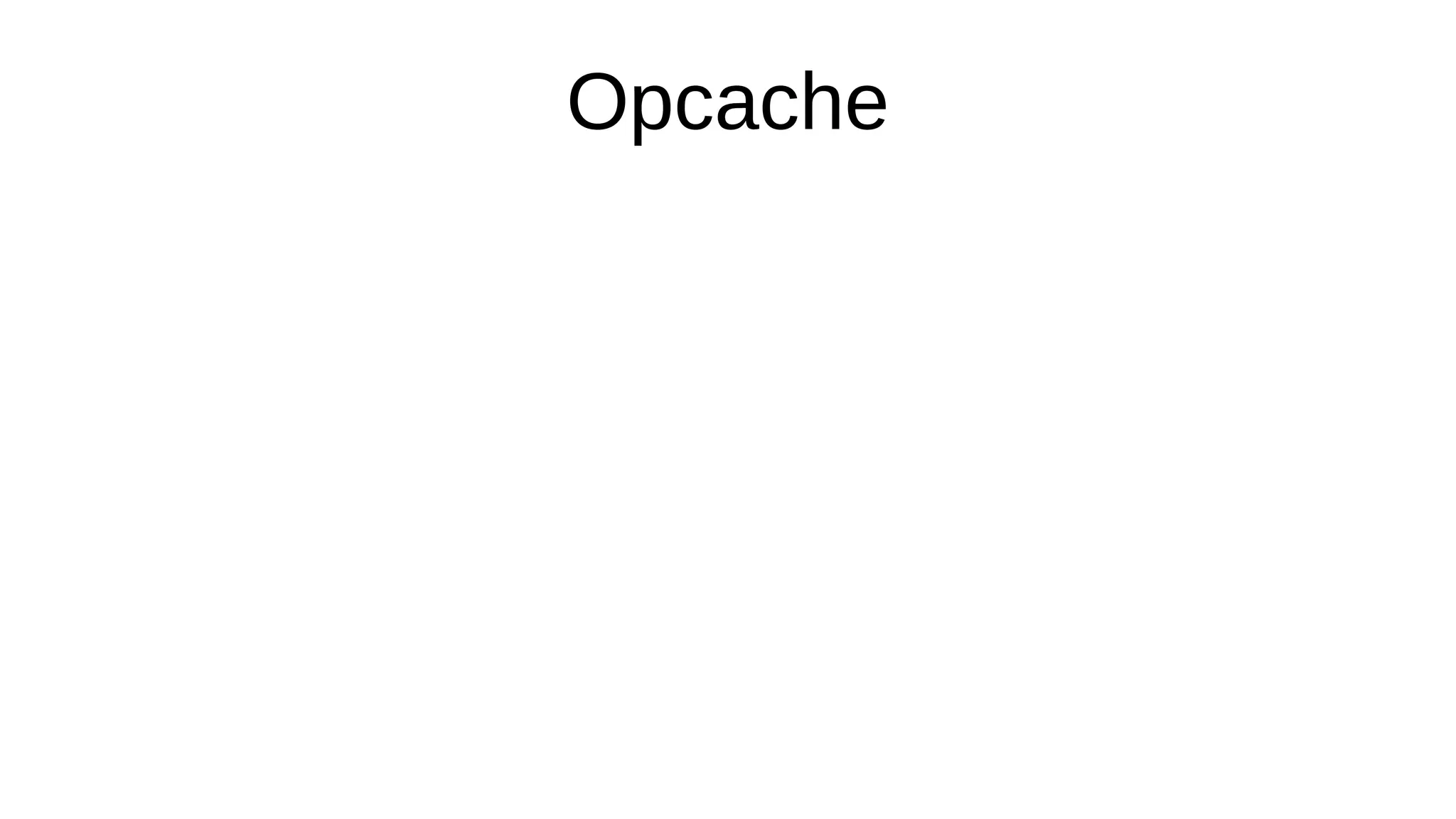 Opcache
 