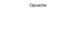Opcache
 