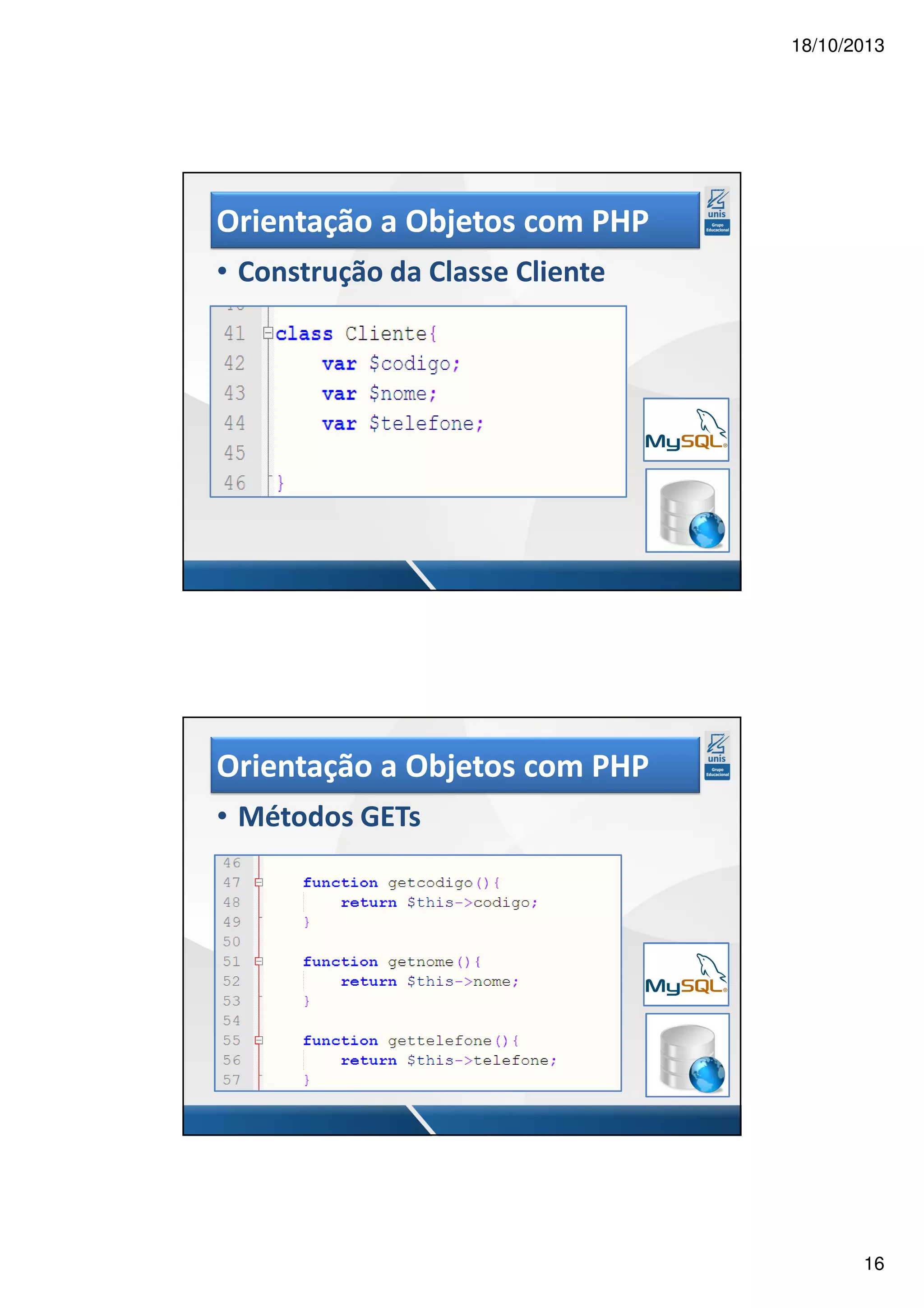 18/10/2013 Orientação a Objetos com PHP • Construção da Classe Cliente Orientação a Objetos com PHP • Métodos GETs 16 