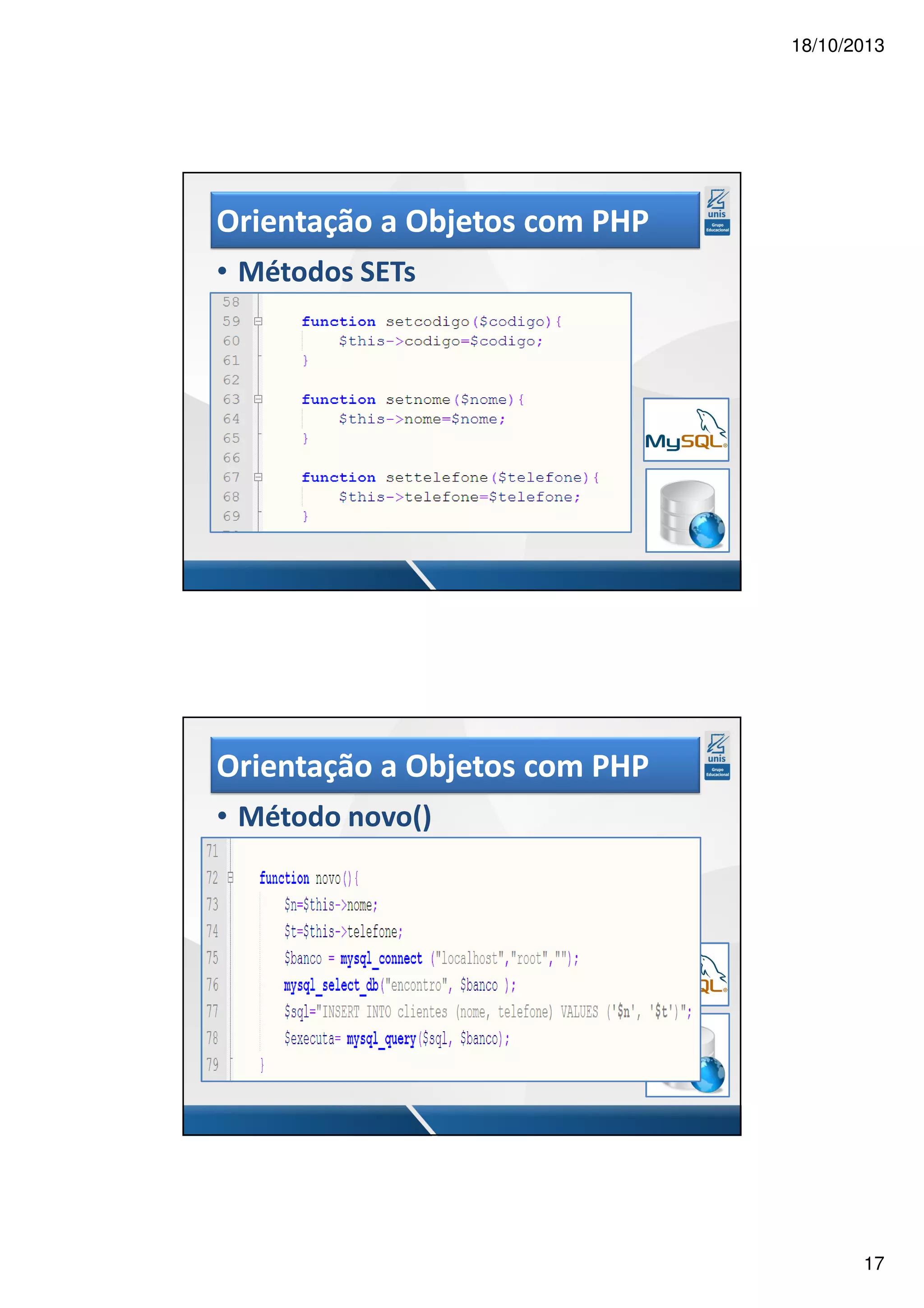18/10/2013 Orientação a Objetos com PHP • Métodos SETs Orientação a Objetos com PHP • Método novo() 17 