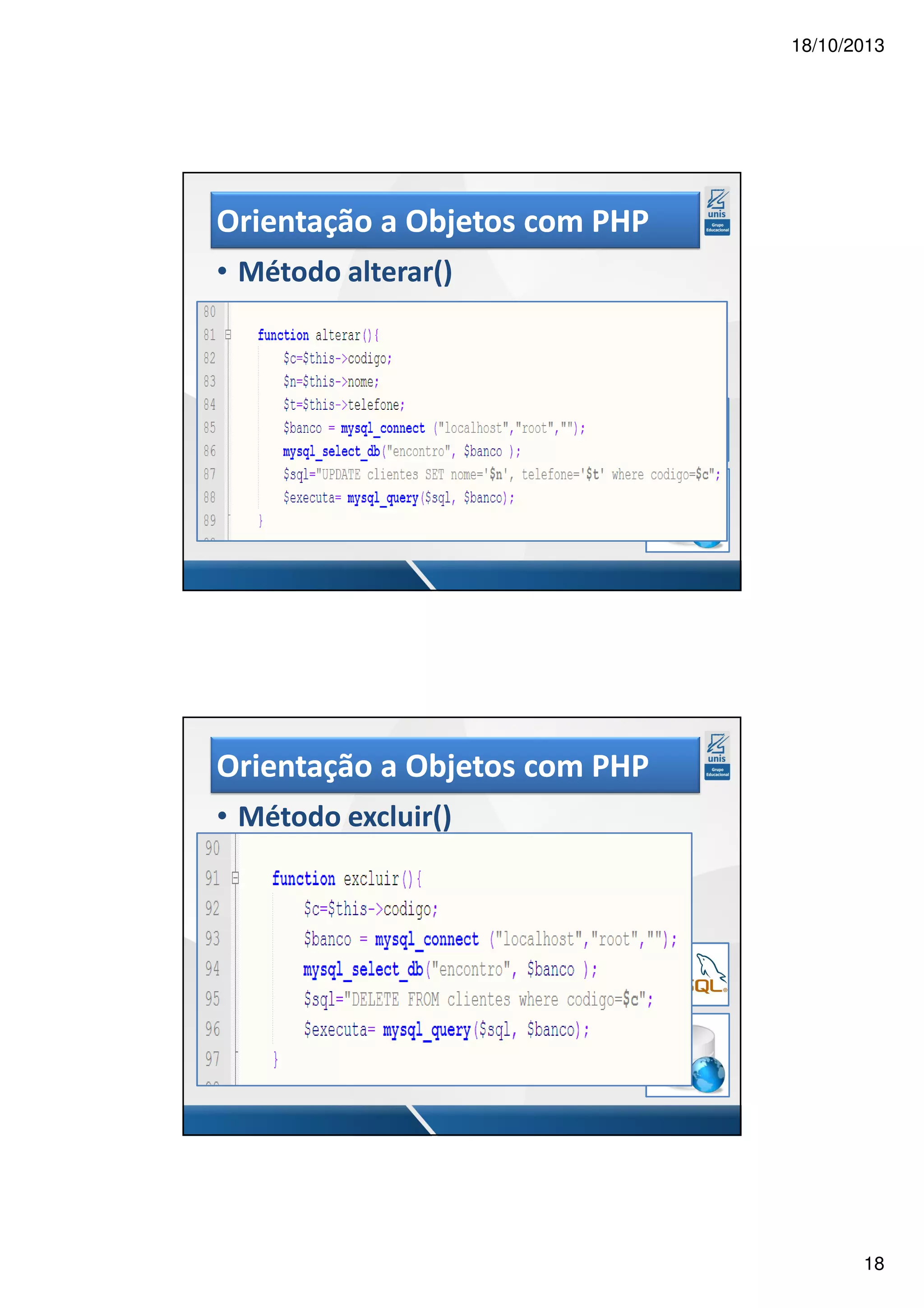 18/10/2013 Orientação a Objetos com PHP • Método alterar() Orientação a Objetos com PHP • Método excluir() 18 
