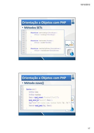 18/10/2013

Orientação a Objetos com PHP
• Métodos SETs

Orientação a Objetos com PHP
• Método novo()

17

 