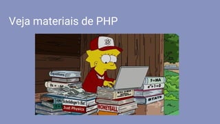 Veja materiais de PHP
 