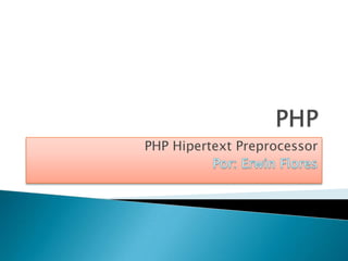 PHP Hipertext Preprocessor
 