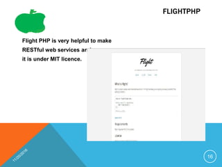 FLIGHTPHP
Flight PHP is very helpful to make
RESTful web services and
it is under MIT licence.
16
 