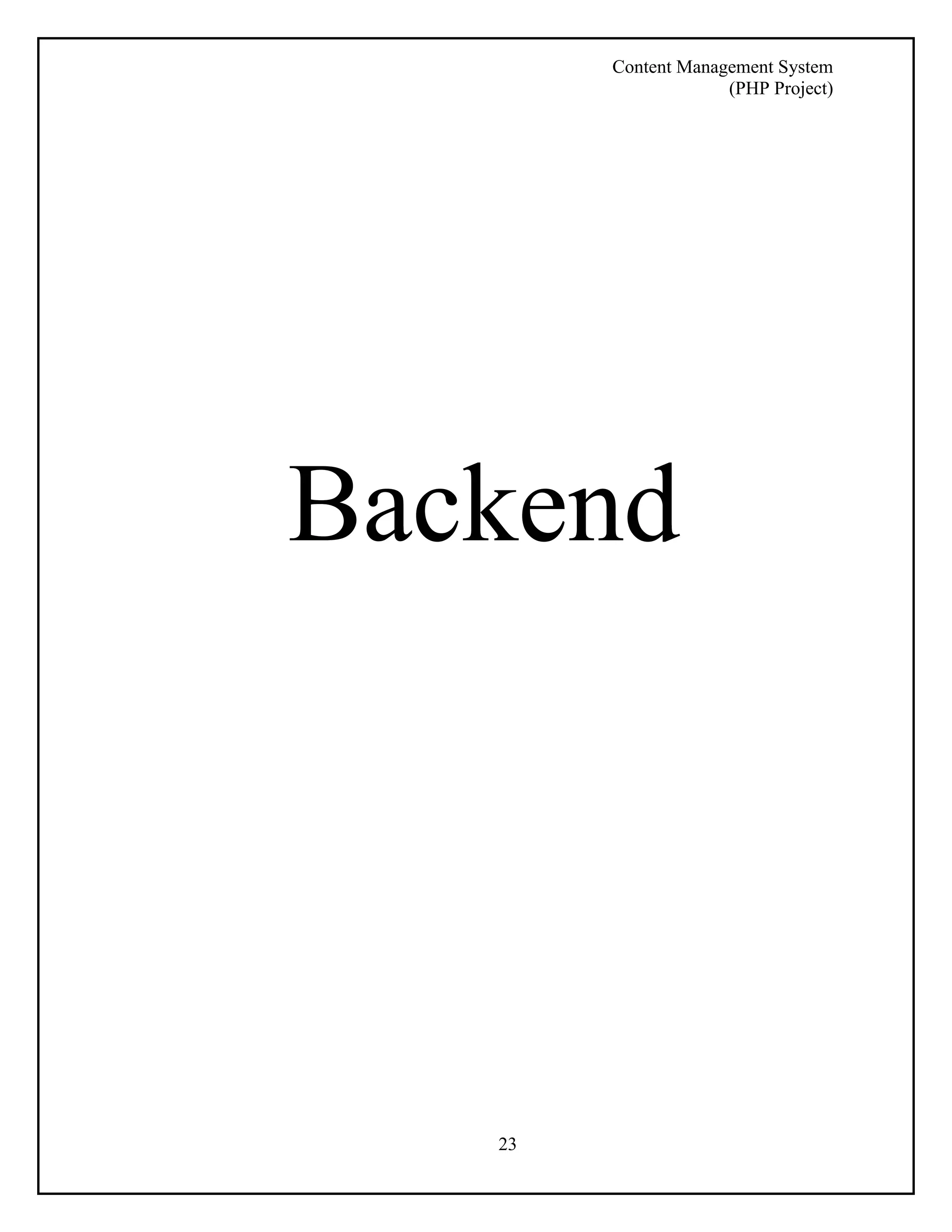 Content Management System 
(PHP Project) 
Backend 
23 
 