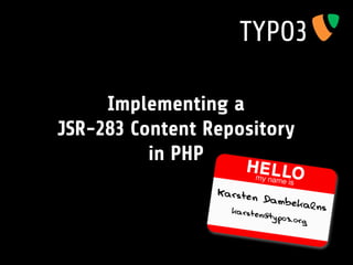 Implementing a
JSR-283 Content Repository
          in PHP
 