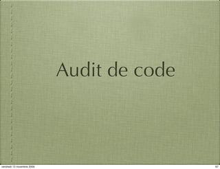 Audit de code



vendredi 13 novembre 2009                   67
 
