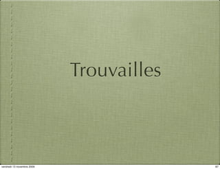 Trouvailles



vendredi 13 novembre 2009                 87
 