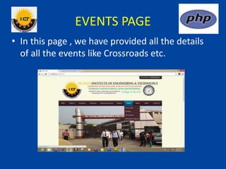 EVENTS PAGE
• In this page , we have provided all the details
of all the events like Crossroads etc.
 