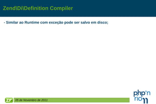 Zend\Di\Definition Compiler - Similar ao Runtime com exceção pode ser salvo em disco; 05 de Novembro de 2011 