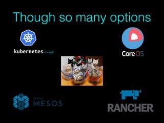 Though so many options
 