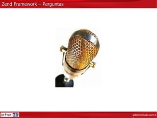 Zend Framework – Perguntas adlermedrado.com.br 