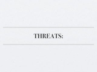 THREATS: