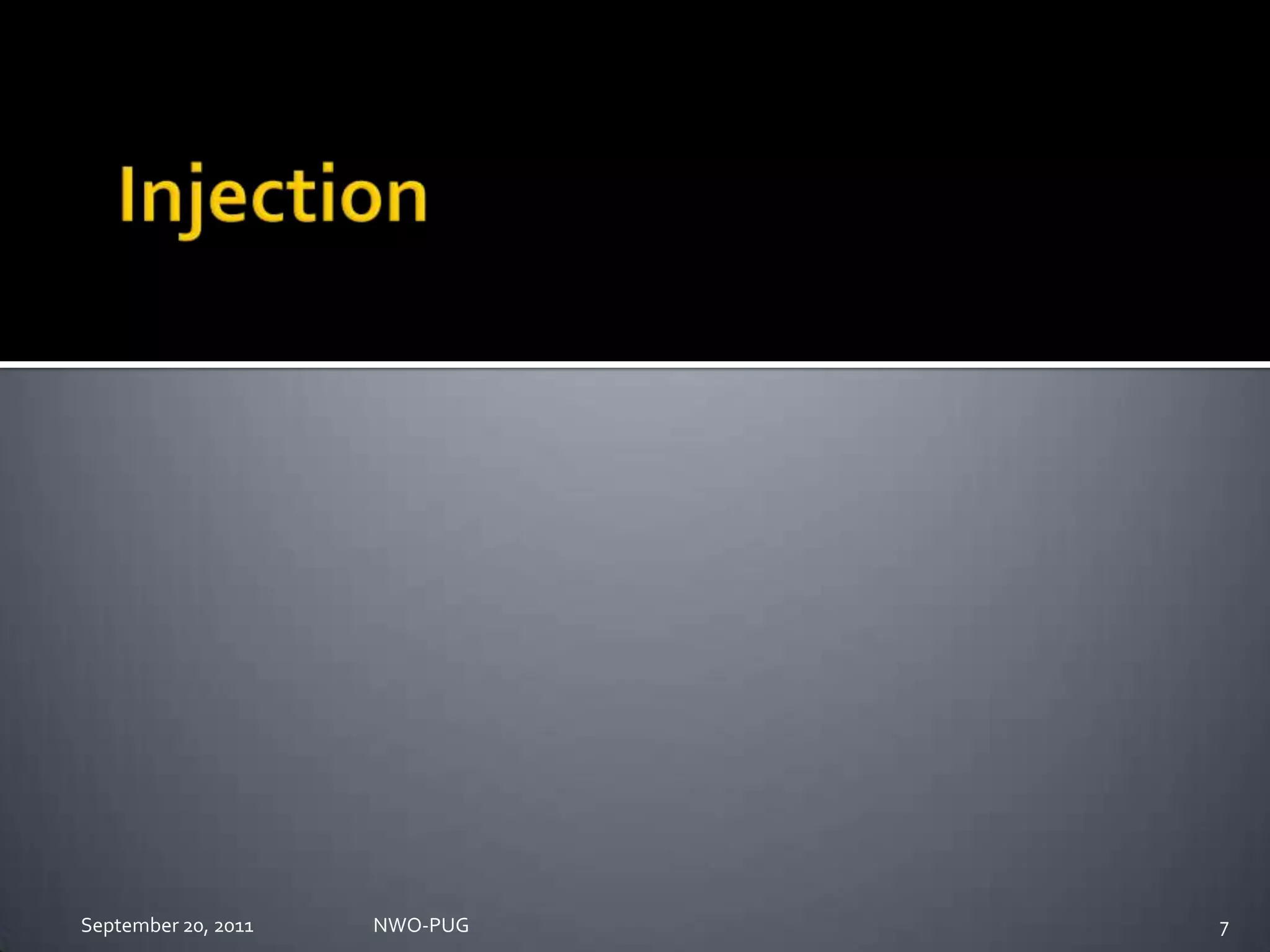 InjectionNWO-PUG 7September 20, 2011