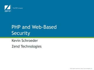 PHP and Web-Based Security Kevin Schroeder Zend Technologies 