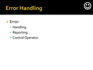  Error:
 Handling.
 Reporting.
 Control Operator.

 